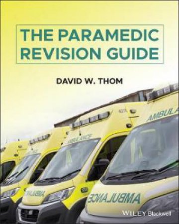 The Paramedic Revision Guide by David W. Thom