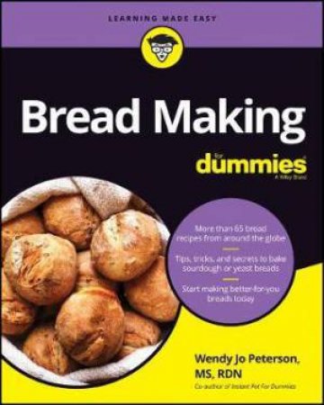 Bread Making For Dummies by Wendy Jo Peterson