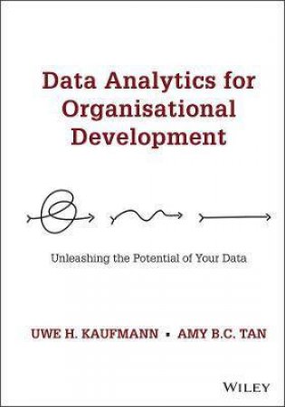 Data Analytics For Organisational Development by Uwe H. Kaufmann & Amy B. C. Tan