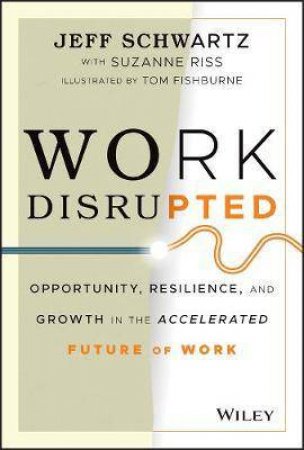 Work Disrupted by Jeff Schwartz & Suzanne Riss & Tom Fishburne