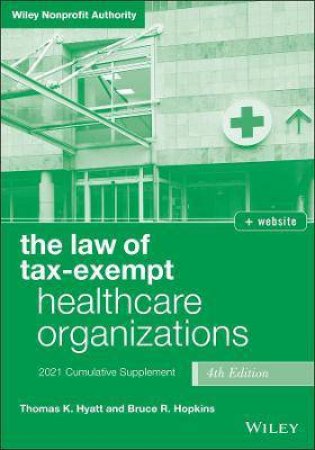 The Law Of Tax-Exempt Healthcare Organizations by Thomas K. Hyatt & Bruce R. Hopkins