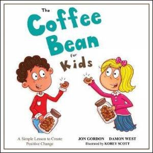 The Coffee Bean For Kids by Jon Gordon & Damon West & Korey Scott