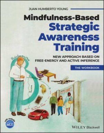 Mindfulness-based Strategic Awareness Training Comprehensive Workbook by Juan Humberto Young