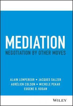 Mediation by Alain Lempereur & Jacques Salzer & Aurelien Colson & Michele Pekar & Eugene B. Kogan