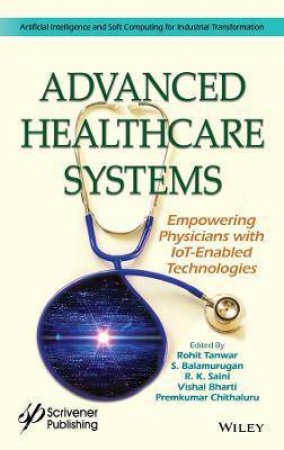 Advanced Healthcare Systems by Rohit Tanwar & S. Balamurugan & Rakesh Kumar Saini & Vishal Bharti & Premkumar Chithaluru