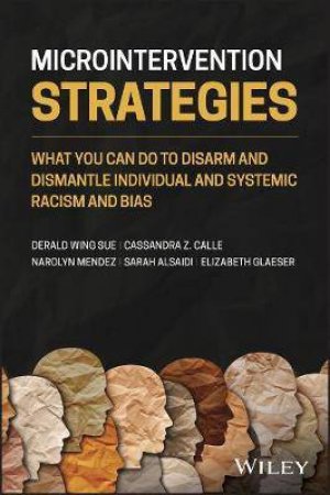 Microintervention Strategies by Derald Wing Sue & Cassandra Z. Calle & Narolyn Mendez & Sarah Alsaidi & Elizabeth Glaeser