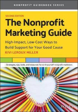 The Nonprofit Marketing Guide by Kivi Leroux Miller