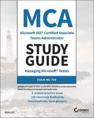 MCA Microsoft 365 Teams Administrator Study Guide by Ben Lee