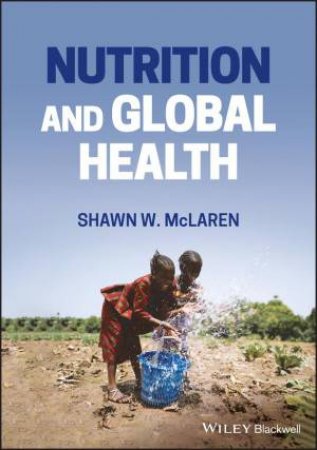 Nutrition and Global Health by Shawn W. McLaren