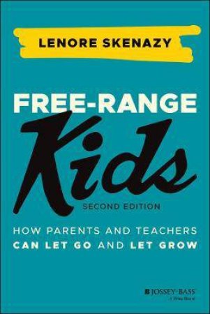 Free-Range Kids by Lenore Skenazy