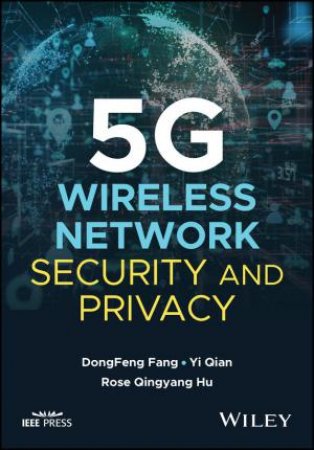 5G Wireless Network Security and Privacy by DongFeng Fang & Yi Qian & Rose Qingyang Hu