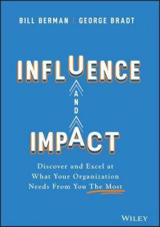 Influence And Impact by Bill Berman & George B. Bradt
