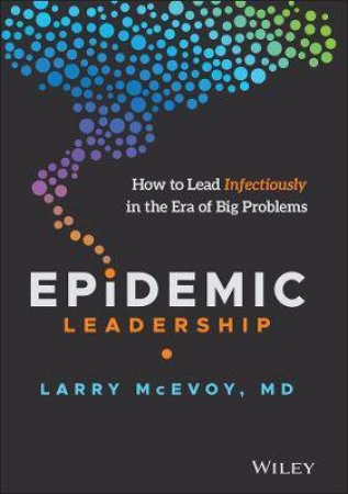 Epidemic Leadership by Larry McEvoy