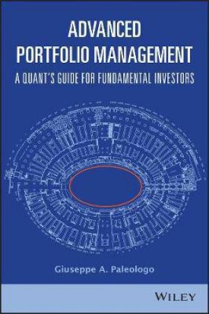 Advanced Portfolio Management by Giuseppe A. Paleologo