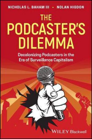 The Podcaster's Dilemma by Nicholas Baham & Nolan Higdon