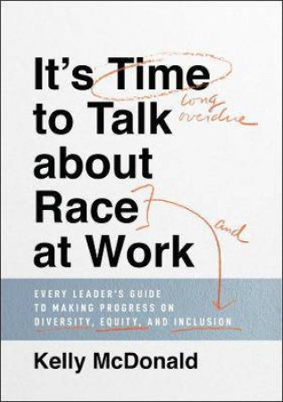 It's Time To Talk About Race At Work by Kelly McDonald