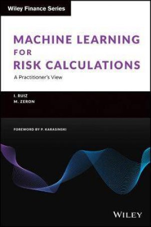 Machine Learning For Risk Calculations by Ignacio Ruiz & Mariano Zeron