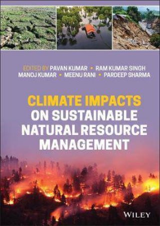 Climate Impacts On Sustainable Natural Resource Management by Pavan Kumar & Ram Kumar Singh & Manoj Kumar & Meenu Rani & Pardeep Sharma