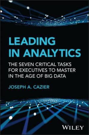 Leading in Analytics by Joseph A. Cazier