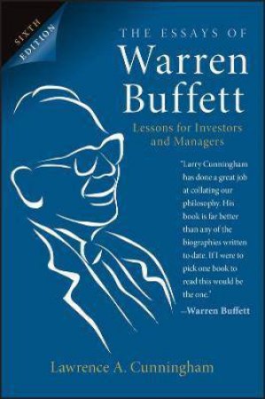 The Essays Of Warren Buffett by Lawrence A. Cunningham