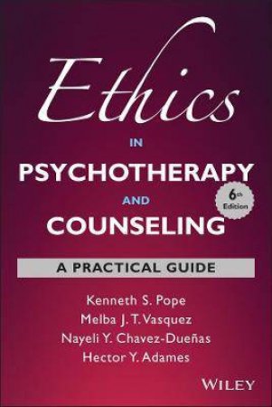 Ethics In Psychotherapy And Counseling by Kenneth S. Pope & Melba J. T. Vasquez & Nayeli Y. Chavez-Dueas & Hector Y. Adames