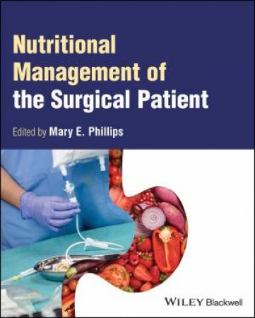 Nutritional Management of the Surgical Patient by Mary E. Phillips