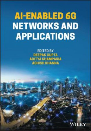 AI-Enabled 6G Networks and Applications by Deepak Gupta & Mahmoud Ragab & Romany Fouad Mansour & Aditya Khamparia & Ashish Khanna