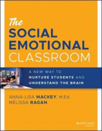 The Social Emotional Classroom by Anna-Lisa Mackey & Melissa Ragan