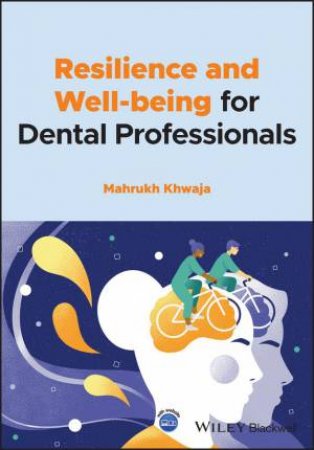 Resilience and Well-being for Dental Professionals by Mahrukh Khwaja