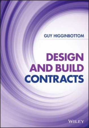 Design and Build Contracts by Guy Higginbottom