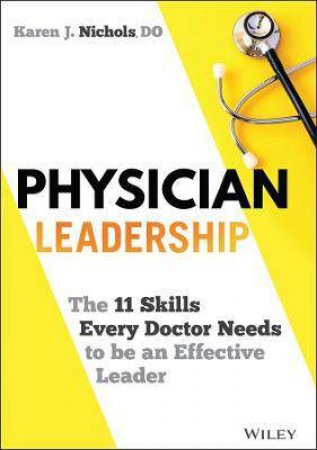 Physician Leadership by Karen J. Nichols