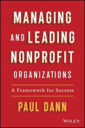 Managing And Leading Nonprofit Organizations by Paul Dann