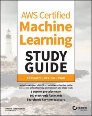 AWS Certified Machine Learning Study Guide by Shreyas Subramanian & Stefan Natu