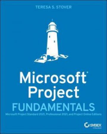 Microsoft Project Fundamentals by Teresa S. Stover