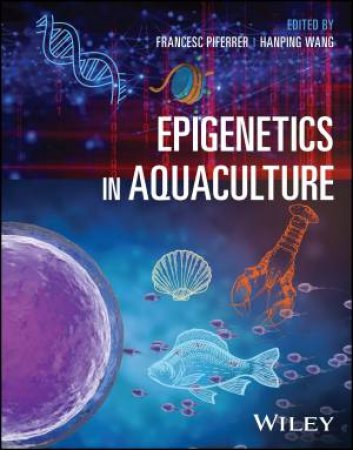 Epigenetics in Aquaculture by Francesc Piferrer & Hanping Wang