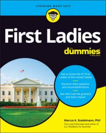 First Ladies For Dummies by Marcus A. Stadelmann