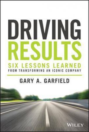 Driving Results by Gary A. Garfield