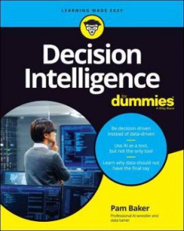 Decision Intelligence For Dummies by Pamela Baker