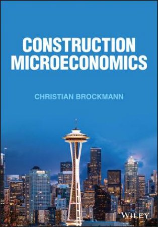 Construction Microeconomics by Christian Brockmann