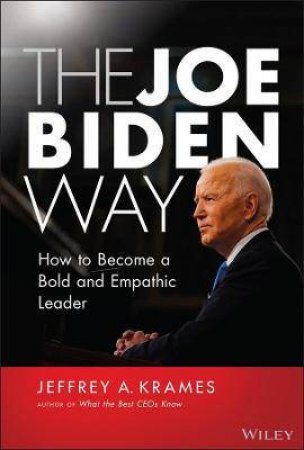 The Joe Biden Way by Jeffrey A. Krames