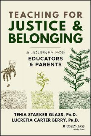 Teaching For Justice & Belonging by Tehia Starker Glass & Lucretia Carter Berry