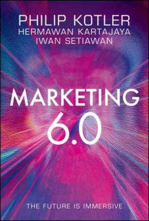 Marketing 6.0 by Philip Kotler & Hermawan Kartajaya & Iwan Setiawan