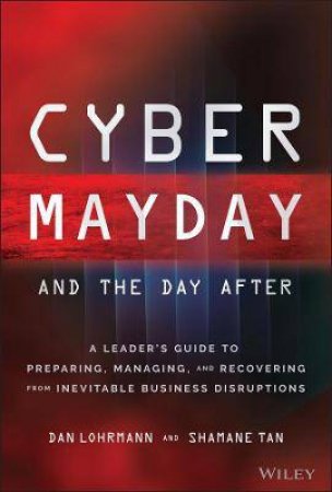 Cyber Mayday And The Day After by Daniel Lohrmann & Shamane Tan