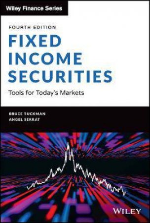 Fixed Income Securities by Bruce Tuckman & Angel Serrat