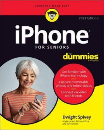 iPhone For Seniors For Dummies by Dwight Spivey