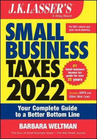 J.K. Lasser's Small Business Taxes 2022 by Barbara Weltman