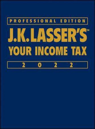 J.K. Lasser's Your Income Tax 2022 by Various