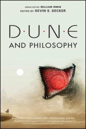 Dune and Philosophy by Kevin S. Decker & William Irwin