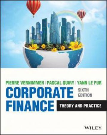 Corporate Finance by Pierre Vernimmen & Pascal Quiry & Yann Le Fur