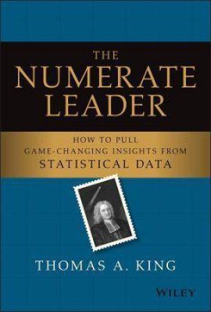 The Numerate Leader by Thomas A. King